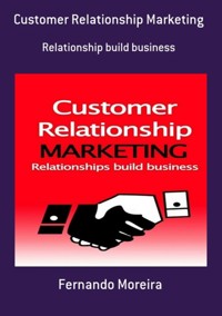 Customer Relationship Marketing - Fernando Moreira - ebook