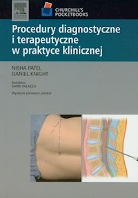 Procedury diagnostyczne i terapeutyczne w praktyce klinicznej - Patel Nisha, Knight Daniel - książka