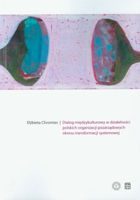 Dialog międzykulturowy w działalności polskich organizacji pozarządowych okresu transformacji systemowej - Chromiec Elżbieta - książka