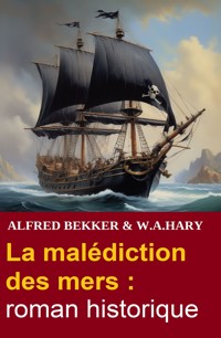 La malédiction des mers : roman historique - Alfred Bekker - ebook