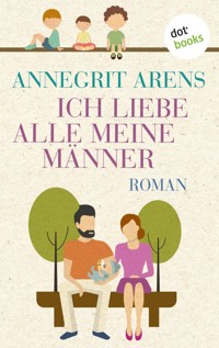 Ich liebe alle meine Männer - Annegrit Arens - ebook