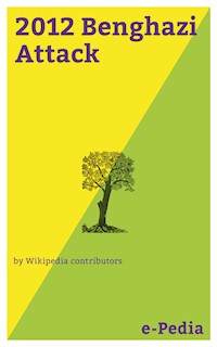 e-Pedia: 2012 Benghazi Attack - Wikipedia Contributors - ebook