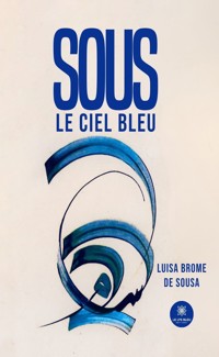 Sous le ciel bleu - Luisa Brome de Sousa - ebook