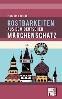 Kostbarkeiten aus dem deutschen Märchenschatz - Elisabeth Hering - ebook