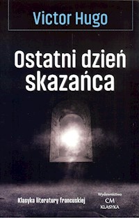 Ostatni dzień skazańca - Victor Hugo - książka