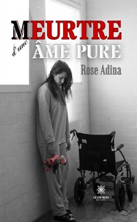 Meurtre d’une âme pure - Rose Adina - ebook