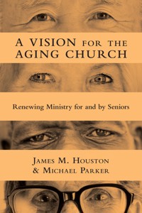 A Vision for the Aging Church - James M. Houston - ebook