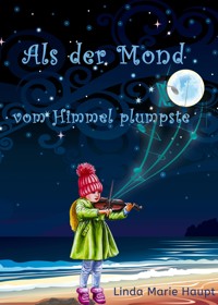 Als der Mond vom Himmel plumpste - Linda Marie Haupt - ebook