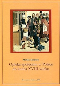 Opieka społeczna w Polsce do końca XVIII wieku - Surdacki Marian - książka