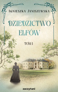 Dziedzictwo elfów. Tom 1 - Janiszewska Agnieszka - ebook + książka