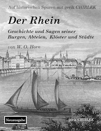 Der Rhein. Geschichte und Sagen seiner Burgen, Abteien, Klöster und Städte - W. O. von Horn - ebook