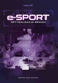 E-sport Optymalizacja gracza - Cypryjański Maciej - książka