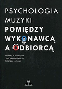 Psychologia muzyki Pomiędzy wykonawcą a odbiorcą -  - książka