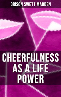 CHEERFULNESS AS A LIFE POWER - Orison Swett Marden - ebook
