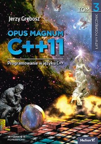 Opus magnum C++11 Programowanie w języku C++ Tom 3 - Jerzy Grębosz - książka
