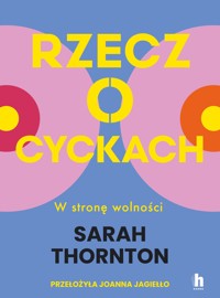 Rzecz o cyckach. W stronę wolności - Thornton Sarah - ebook + książka