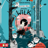 Drużyna Oka. Misja: Wilk - Marcin Mortka - audiobook