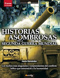 Historias asombrosas de la Segunda Guerra Mundial - Jesús Hernández Martínez - ebook