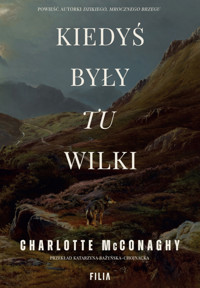 Kiedyś były tu wilki - Charlotte McConaghy - ebook + audiobook