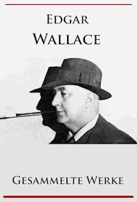 Edgar Wallace - Gesammelte Werke - Edgar Wallace - ebook