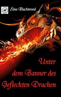 Unter dem Banner des Gefleckten Drachen - Sina Blackwood - ebook