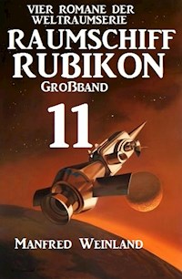 Raumschiff Rubikon Großband 11 - Vier Romane der Weltraumserie - Manfred Weinland - ebook
