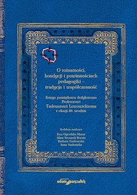 O tożsamości kondycji i powinnościach pedagogiki tradycja i współczesność. Księga pamiątkowa dedyk -  - książka