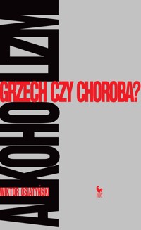 Alkoholizm. Grzech czy choroba? - Wiktor Osiatyński - ebook