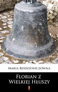 Florian z Wielkiej Hłuszy - Maria Rodziewiczówna - ebook + audiobook