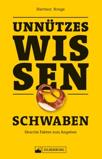 Unnützes Wissen Schwaben - Hartmut Ronge - ebook