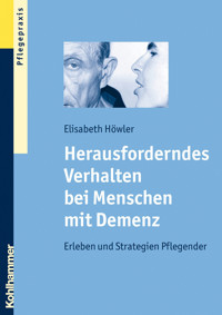 Herausforderndes Verhalten bei Menschen mit Demenz - Elisabeth Höwler - ebook