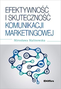 Efektywność i skuteczność komunikacji marketingowej - Malinowska Mirosława - książka