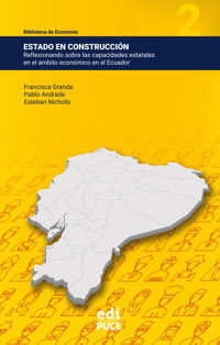 Estado en construcción: Reflexionando sobre las capacidades estatales en el ámbito económico en el Ecuador - Francisca Granda - ebook