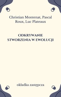 Odkrywanie stworzenia w ewolucji - Luc Plateaux, Pascal Roux, Christian Montenat - ebook