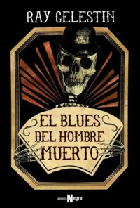 El blues del hombre muerto - Celestin Ray - ebook