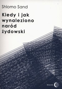 Kiedy i jak wynaleziono naród żydowski - Shlomo Sand - ebook + książka