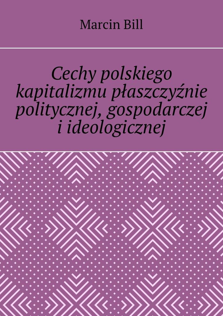 Okładka:Cechy polskiego kapitalizmu płaszczyźnie politycznej, gospodarczej i ideologicznej 