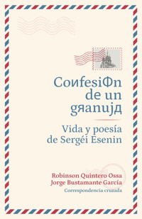 Confesión de un granuja: Vida y poesía de Sergéi Esenin - Robinson Quintero Ossa - ebook