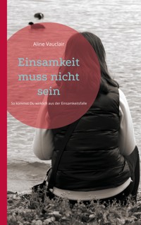 Einsamkeit muss nicht sein - Aline Vauclair - ebook