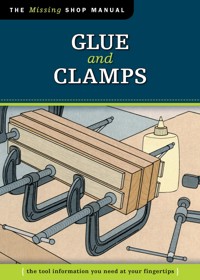Glue and Clamps (Missing Shop Manual) - Skills Institute Press - ebook
