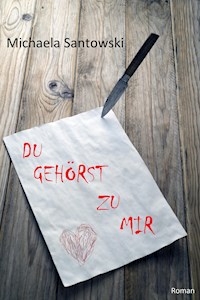 Du gehörst zu mir - Michaela Santowski - ebook