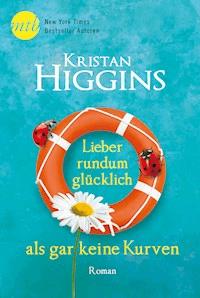 Lieber rundum glücklich als gar keine Kurven - Higgins Kristan - ebook