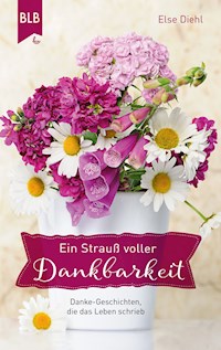 Ein Strauß voller Dankbarkeit - Else Diehl - ebook