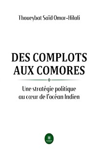 Des complots aux Comores - Thoueybat Saïd Omar-Hilali - ebook