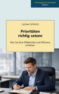 Prioritäten richtig setzen - Jochen Schlicht - ebook