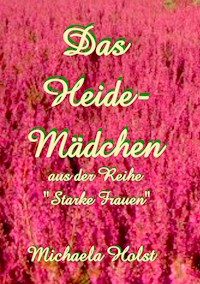 Das Heide-Mädchen - Michaela Holst - ebook