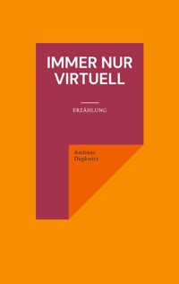 Immer nur virtuell - Andreas Degkwitz - ebook