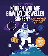 Können wir auf Gravitationswellen surfen? - Tim Ruster - ebook