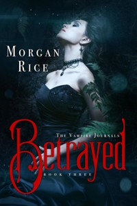 Betrayed (Book #3 of the Vampire Journals) - Rice Morgan - ebook