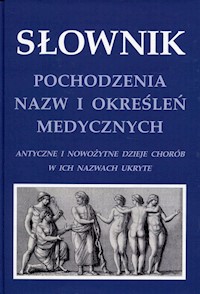 Słownik pochodzenia nazw i określeń medycznych - Zieliński Krzysztof W. - książka